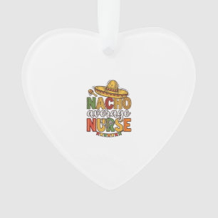 Ornamento Camiseta Nacho Average Nurse Cinco De Mayo Design_