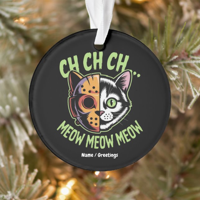 Ornamento Ch Ch Ch Meow Meow Meow Meow Meme Engraçado Gato d (Árvore)