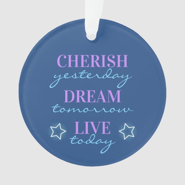 Ornamento Cherish ontem Dream amanhã Live hoje (Frente)