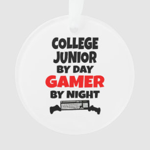 Ornamento College Junior by Day Gamer by Night
