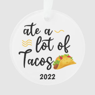 Ornamento Comeu muitos Tacos, Taco 2022 Natal
