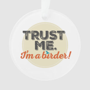 Ornamento Confie-me. Eu sou um Birder! Emblema