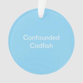 Ornamento Confounded Codfish Ornament
