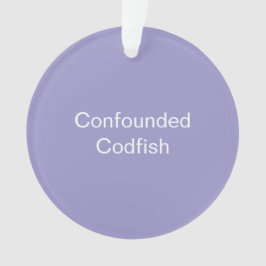 Ornamento Confounded Codfish Ornament