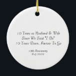 Ornamento De Cerâmica 10º aniversário de casamento Oferece uma citação a<br><div class="desc">Fácil de personalizar este ornamento de aniversário de casamento! Você pode inserir fotos ou imagens facilmente. Não só pode acrescentar nome e texto especial. Perfeito para ser um presente para a sua pessoa especial e perfeito para ser como um guardião. :)</div>