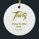 Ornamento De Cerâmica 30th birthday add name date year gold template thi<br><div class="desc">editable design</div>