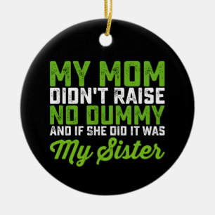 Ornamento De Cerâmica A minha mãe não criou a minha irmã mais engraçada 