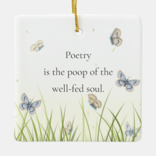 Ornamento De Cerâmica "A poesia é o cocô da alma bem alimentada"