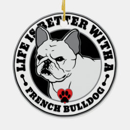 Ornamento De Cerâmica A Vida É Melhor Com Um Buldogue Francês