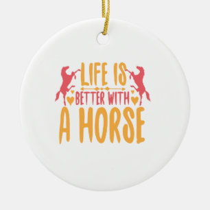 Ornamento De Cerâmica A Vida É Melhor Com Um Cavalo