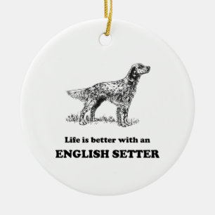 Ornamento De Cerâmica A vida é melhor com um setter inglês