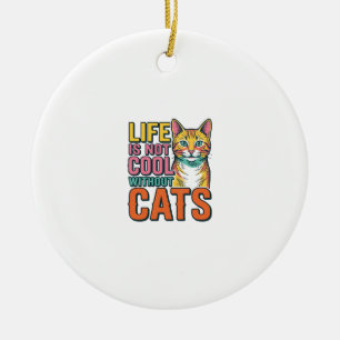 Ornamento De Cerâmica A Vida Não é Legal Sem Gatos Camiseta Vintage de G