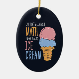 Ornamento De Cerâmica A vida não é sobre matemática, há também Sorvetes