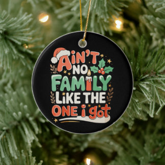 Ornamento De Cerâmica Ain't No Family Like The One I Got Xmas Christmas