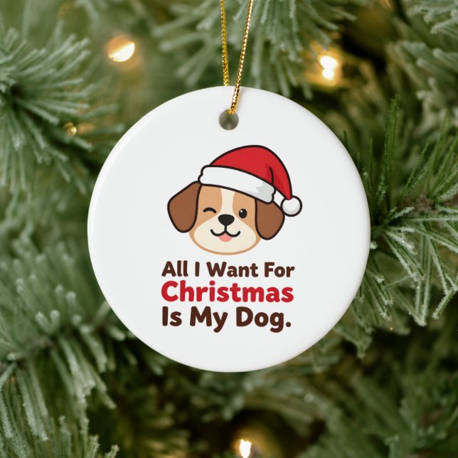 Ornamento De Cerâmica All I Want for Christmas Is My Dog Art (Árvore)