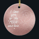 Ornamento De Cerâmica Amo-Te À Lua E À Rosa Dourada<br><div class="desc">Adicione um toque de amor e encanto às suas comemorações de Natal com esta decoração da árvore de Natal "Eu te amo na lua e trás". Não é só para o Natal; este lindo ornamento é perfeito para qualquer estação, calor radiante e sentimento. O rosa dourado apresenta uma mensagem sincera,...</div>