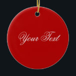 Ornamento De Cerâmica APENAS COR / vermelho texto<br><div class="desc">Somente a composição de cor por EDDA Fröhlich| Modelo: cor do plano de fundo do texto ou imagem| Evolução: colorir sua vida. | Você sente falta de outras cores, produtos ou designs? Sinta-se à vontade para me contactar:contact@eddart.de</div>