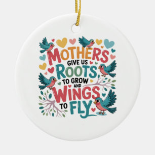 Ornamento De Cerâmica As Mães Nos Dão Raízes Para Crescer E Asas Para Vo