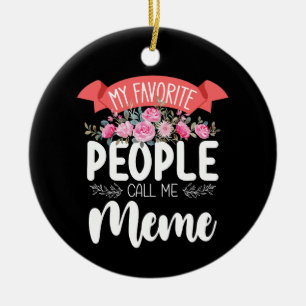 Ornamento De Cerâmica As Minhas Pessoas Favoritas Me Chamam de Meme Dia 