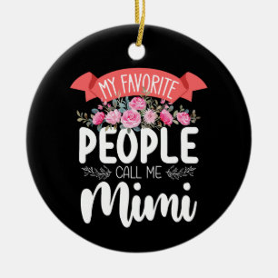 Ornamento De Cerâmica As Minhas Pessoas Favoritas Me Chamam de Mimi Dia