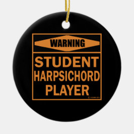 Ornamento De Cerâmica Aviso! Jogador de cravo estudante!