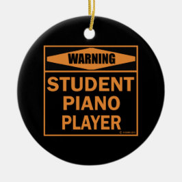 Ornamento De Cerâmica Aviso! Jogador de Piano Estudante!