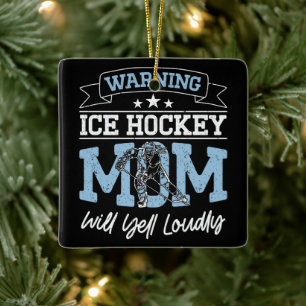 Ornamento De Cerâmica Aviso Mãe de Hockey no Gelo Vai Gritar Alto Mãe Le