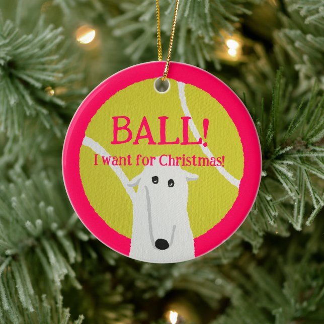 Ornamento De Cerâmica BALL! I want for Christmas! : Borzoi (Árvore)