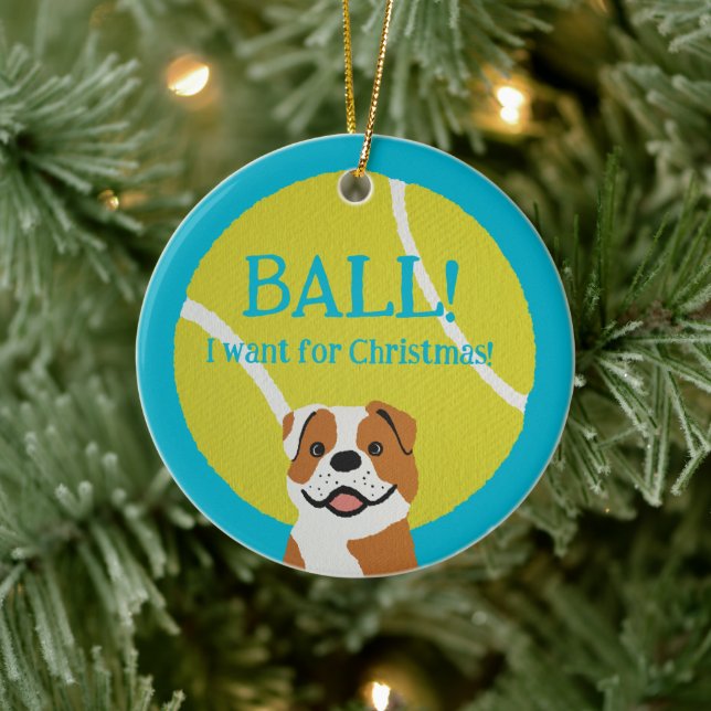 Ornamento De Cerâmica BALL! I want for Christmas! : Bulldog (Árvore)