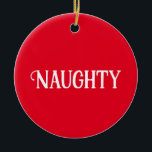 Ornamento De Cerâmica Bastante Lado<br><div class="desc">Você é malvado ou legal? Este ornamento de Natal tem dois lados para ambos os modos.</div>