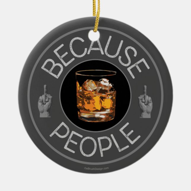 Ornamento De Cerâmica Because People (whiskey) (Frente)
