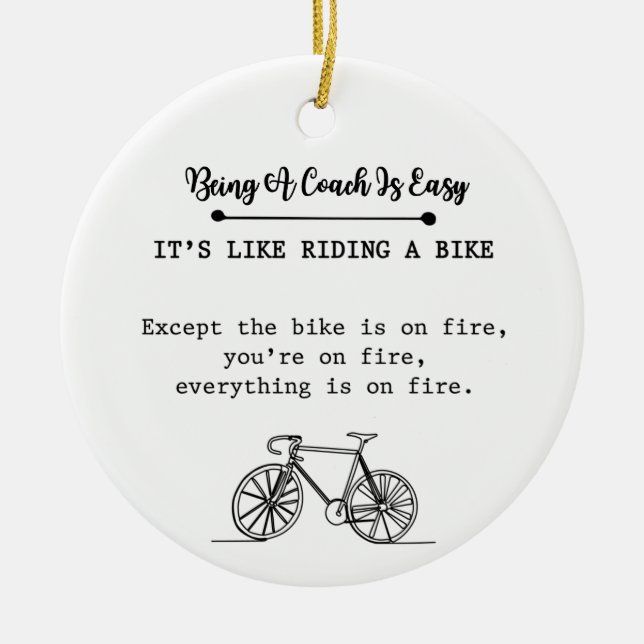 Ornamento De Cerâmica Being A Coach Is Easy It's Like Riding A Bike (Frente)