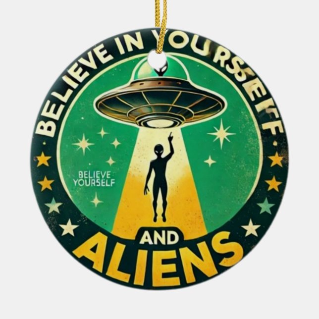 Ornamento De Cerâmica Believe in Yourself with Aliens Round Sign (Frente)