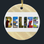 Ornamento De Cerâmica Belize Tropical Sand Beach Viagem Fotos do Natal<br><div class="desc">Mostre a todos o seu amor pelo país de Belize com este ornamento contendo fotos de Ambergris Caye,  Caye Caulker,  e ruínas maias impostas sobre um fundo de praia de areia tropical.</div>