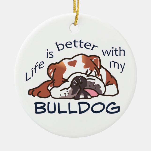 Ornamento De Cerâmica Better With my Bulldog (Frente)