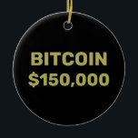 Ornamento De Cerâmica Bitcoin 150000 Celebration<br><div class="desc">A major milestone in the upward climb of Bitcoin cryptocurrency is the $150, 000 level. Celebrate this achievement while you HODL for Bitcoin at a cool million dollars not so far in the future.</div>