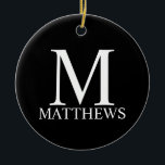 Ornamento De Cerâmica Black Personalized Monogram and Name<br><div class="desc">Personalized Monogram and Name Gift
features personalized monogram and name in white classic serif font style on black background.
Perfect for holiday, family reunion and any special occasions.</div>
