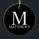 Ornamento De Cerâmica Black Personalized Monogram and Name<br><div class="desc">Personalized Monogram and Name Gift
features personalized monogram and name in white classic serif font style on black background.

Perfect for holiday,  family reunion and any special occasions.</div>