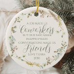 Ornamento De Cerâmica Boho Wildflower Coworker Personalizado<br><div class="desc">Celebre o vínculo especial com seus amigos de trabalho nesta temporada de festas com o Ornamento Cerâmico de Natal Personalizado do Coelheiro de Bóvora Selvagem. Este adorável ornamento apresenta um delicioso design de flor silvestre, perfeito para acrescentar um toque de beleza natural às decorações de férias do seu colega de...</div>