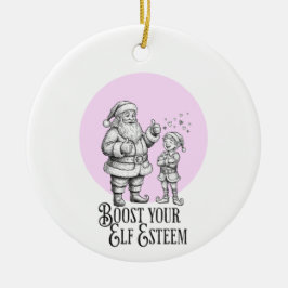 Ornamento De Cerâmica boost your elf esteem punny santa fun ornament