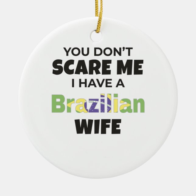 Ornamento De Cerâmica Brasil Presente Você Não Me Assusta Eu Tenho Um Br (Frente)