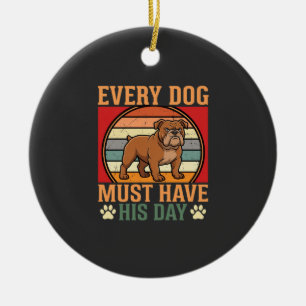 Ornamento De Cerâmica Bulldog Divertido Cada Cão Deve Ter O Seu Dia