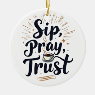 Ornamento De Cerâmica Café De Confiança De Sip Pray E Jesus Lover