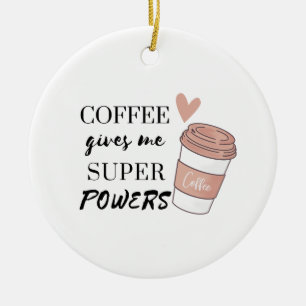 Ornamento De Cerâmica Café me dá super poderes