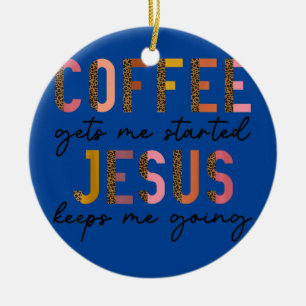 Ornamento De Cerâmica Café Me Faz Começar Jesus Me Mantém
