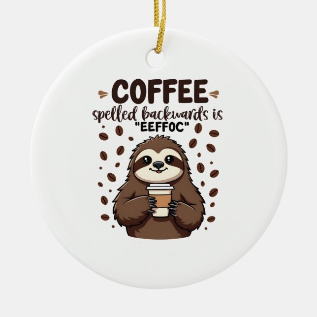 Ornamento De Cerâmica Café Ortografado para Trás é eeffoC Caffeine Sloth (Frente)