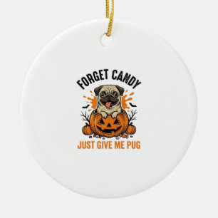 Ornamento De Cerâmica Camisa engraçada de Pug de Halloween Esqueça o Des