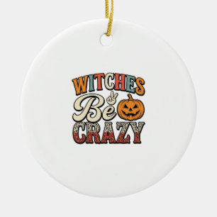 Ornamento De Cerâmica Camisas de Halloween Vintage Witches Be Crazy_1