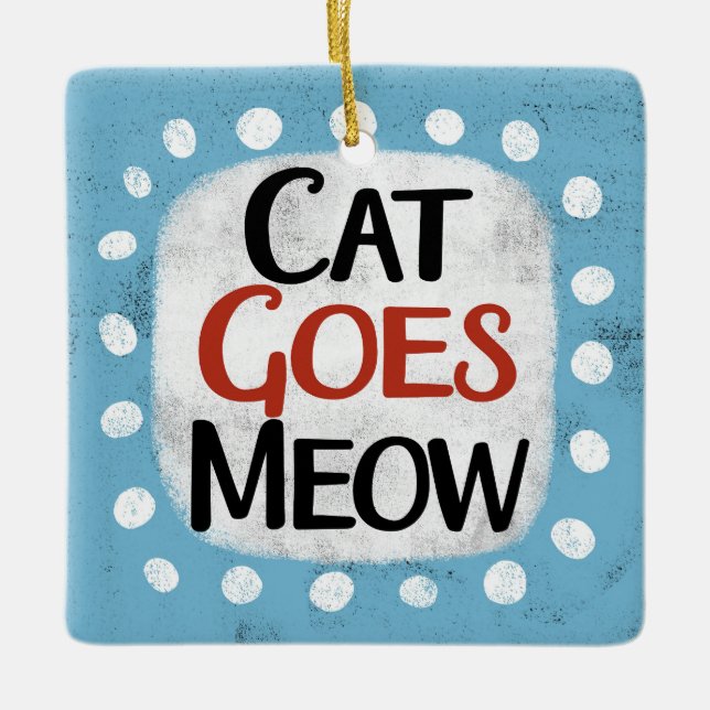Ornamento De Cerâmica Cat Goes Meow Ornament (Frente)