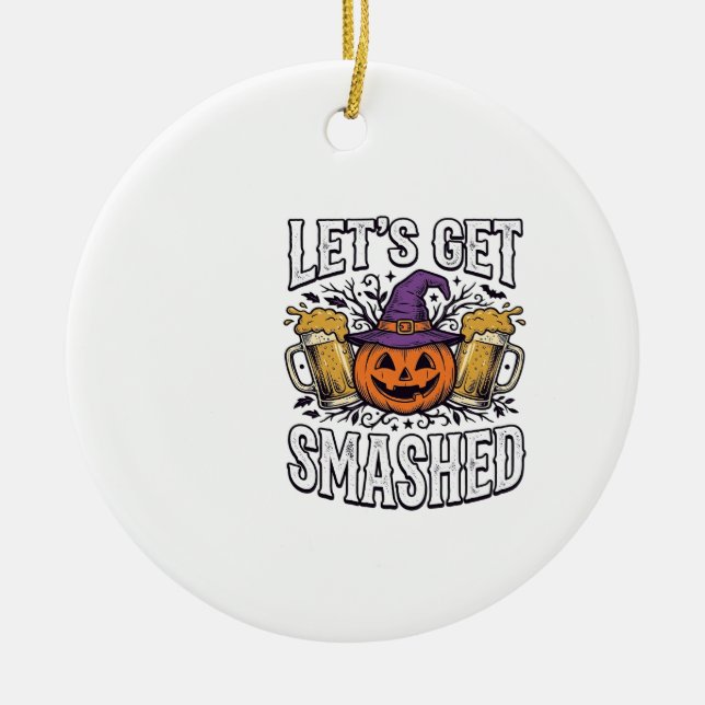 Ornamento De Cerâmica Cerveja de Abóbora Halloween Let's Get Smashed (Frente)